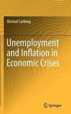 Michael Carlberg - Unemployment and Inflation in Economic Crises, Inbunden