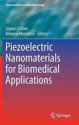Gianni Ciofani, Arianna Menciassi - Piezoelectric Nanomaterials for Biomedical Applications, Inbunden