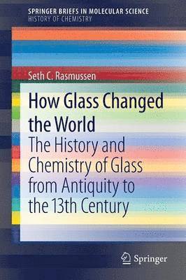 Seth C. Rasmussen - How Glass Changed the World, Häftad