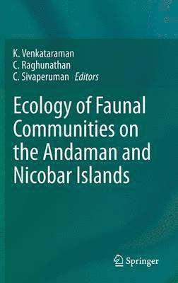 K. Venkataraman, C. Raghunathan, C. Sivaperuman - Ecology of Faunal Communities on the Andaman and Nicobar Islands, Inbunden
