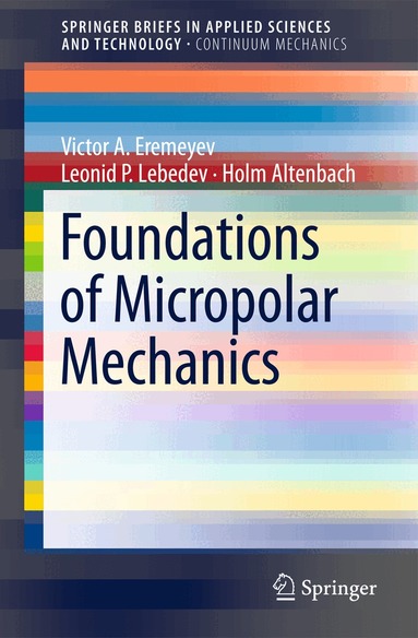 Victor A. Eremeyev, Leonid P. Lebedev, Holm Altenbach - Foundations of Micropolar Mechanics, Häftad