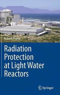 bokomslag Radiation Protection at Light Water Reactors