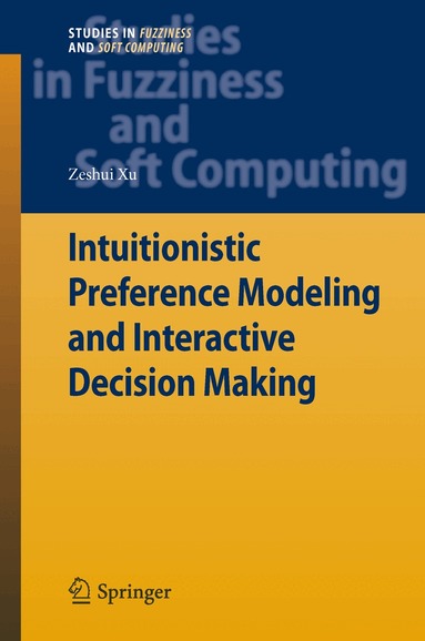 Zeshui Xu - Intuitionistic Preference Modeling and Interactive Decision Making, Inbunden
