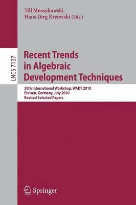 Recent Trends in Algebraic Development Techniques 1