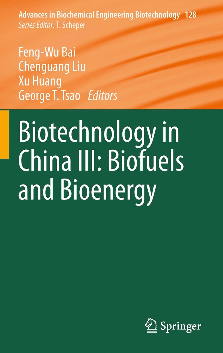 Feng-Wu Bai, Chen-Guang Liu, He Huang, George T Tsao - Biotechnology in China III: Biofuels and Bioenergy, Inbunden
