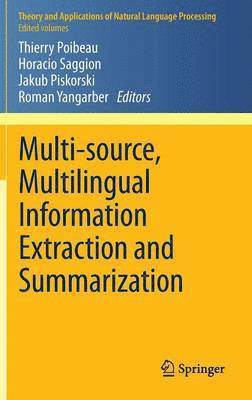 Thierry Poibeau, Horacio Saggion, Jakub Piskorski, Roman Yangarber - Multi-source, Multilingual Information Extraction and Summarization, Inbunden