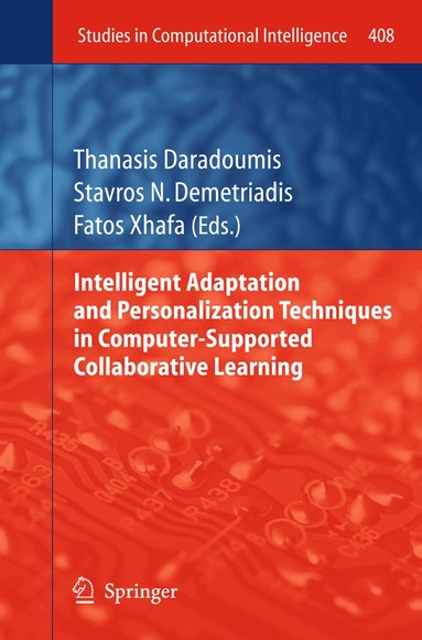 Thanasis Daradoumis, Stavros N. Demetriadis, Fatos Xhafa - Intelligent Adaptation and Personalization Techniques in Computer-Supported Collaborative Learning, Inbunden