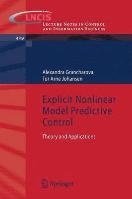 Alexandra Grancharova, Tor Arne Johansen - Explicit Nonlinear Model Predictive Control, Häftad