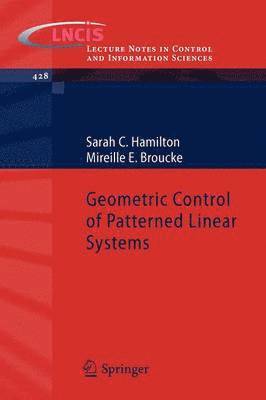 Sarah C. Hamilton, Mireille E. Broucke - Geometric Control of Patterned Linear Systems, Häftad