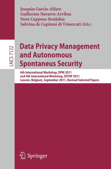 Joaquin Garcia-Alfaro, Guillermo Navarro-Arribas, Nora Cuppens-Boulahia, Sabrina De Capitani di Vimercati - Data Privacy Management and Autonomous Spontaneus Security, Häftad