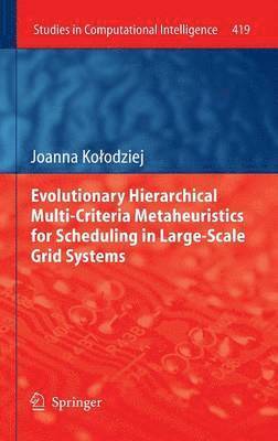 Evolutionary Hierarchical Multi-Criteria Metaheuristics for Scheduling in Large-Scale Grid Systems 1