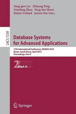 Sang-goo Lee, Zhiyong Peng, Xiaofang Zhou, Yang-Sae Moon, Rainer Unland, Jaesoo Yoo, Sang-Goo Lee - Database Systems for Advanced Applications, Häftad