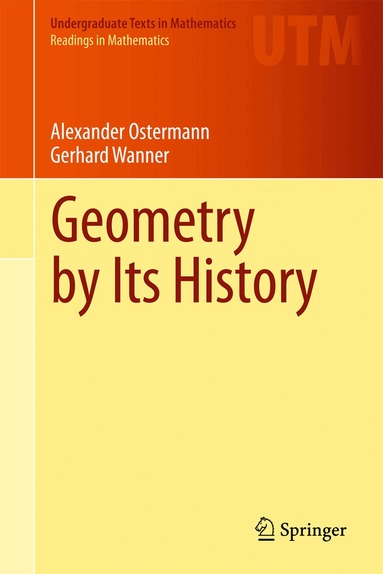 Alexander Ostermann, Gerhard Wanner - Geometry by Its History, Inbunden