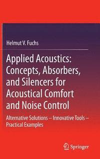 bokomslag Applied Acoustics: Concepts, Absorbers, and Silencers for Acoustical Comfort and Noise Control