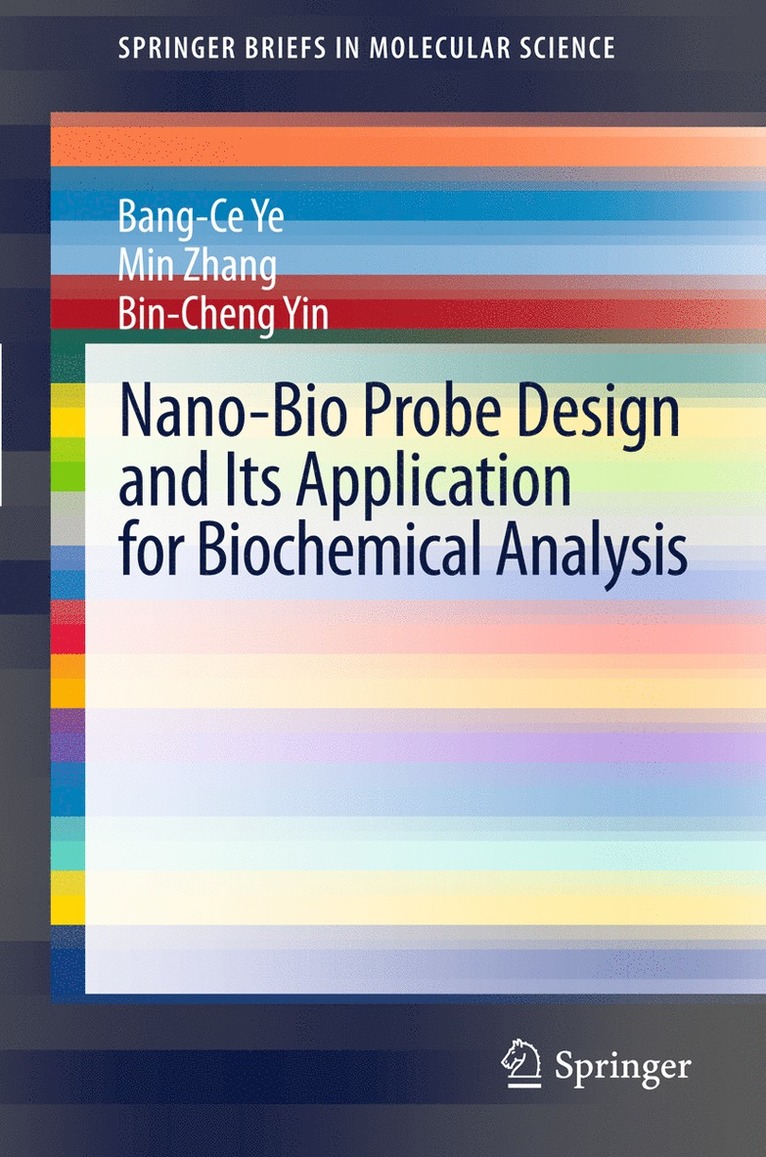 Bang-Ce Ye, Min Zhang, Bin-Cheng Yin - Nano-Bio Probe Design and Its Application for Biochemical Analysis, Häftad