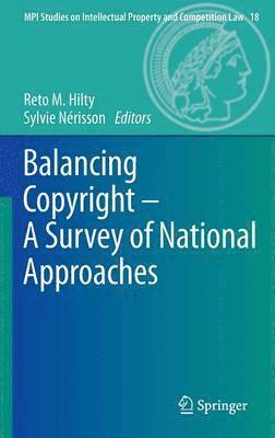 Reto Hilty, Sylvie Nérisson - Balancing Copyright - A Survey of National Approaches, Inbunden