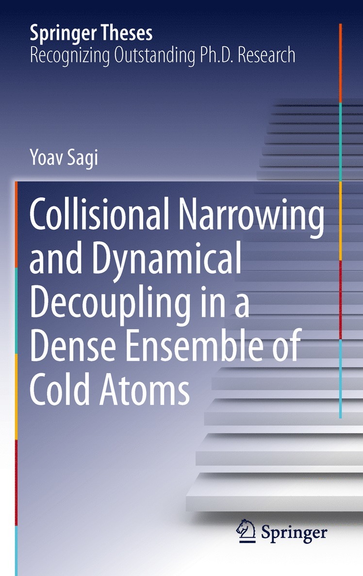 Yoav Sagi - Collisional Narrowing and Dynamical Decoupling in a Dense Ensemble of Cold Atoms, Inbunden