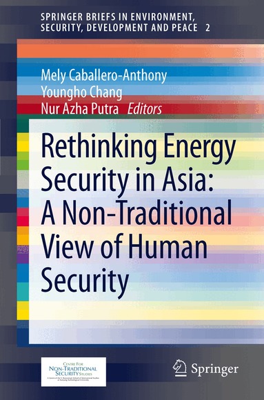Mely Caballero-Anthony, Youngho Chang, Nur Azha Putra - Rethinking Energy Security in Asia: A Non-Traditional View of Human Security, Häftad