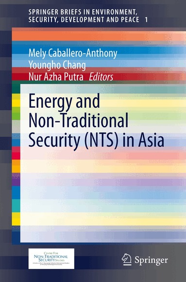Mely Caballero-Anthony, Youngho Chang, Nur Azha Putra - Energy and Non-Traditional Security (NTS) in Asia, Häftad