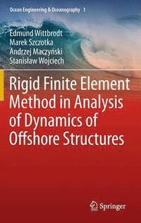 bokomslag Rigid Finite Element Method in Analysis of Dynamics of Offshore Structures