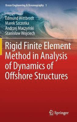 Rigid Finite Element Method in Analysis of Dynamics of Offshore Structures 1