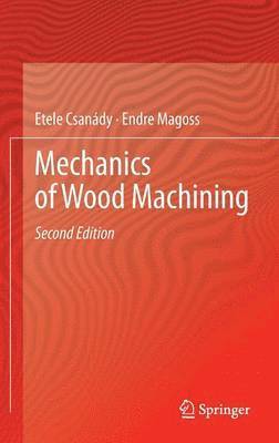 Etele Csanády, Endre Magoss - Mechanics of Wood Machining, Inbunden