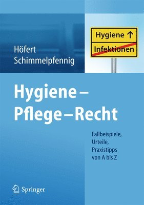 Rolf Höfert, Markus Schimmelpfennig - Hygiene - Pflege - Recht, Häftad