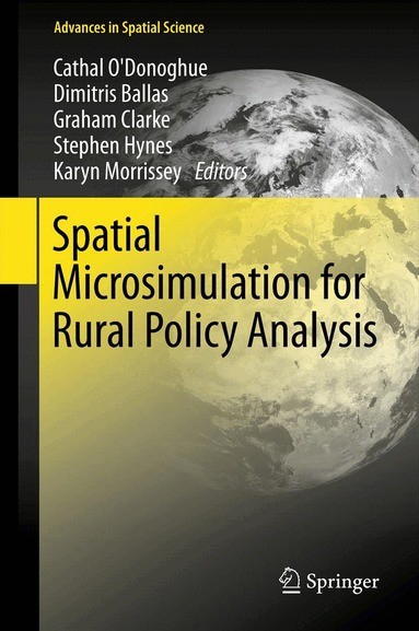 Cathal O'Donoghue, Dimitris Ballas, Graham Clarke, Stephen Hynes, Karyn Morrissey - Spatial Microsimulation for Rural Policy Analysis, Inbunden