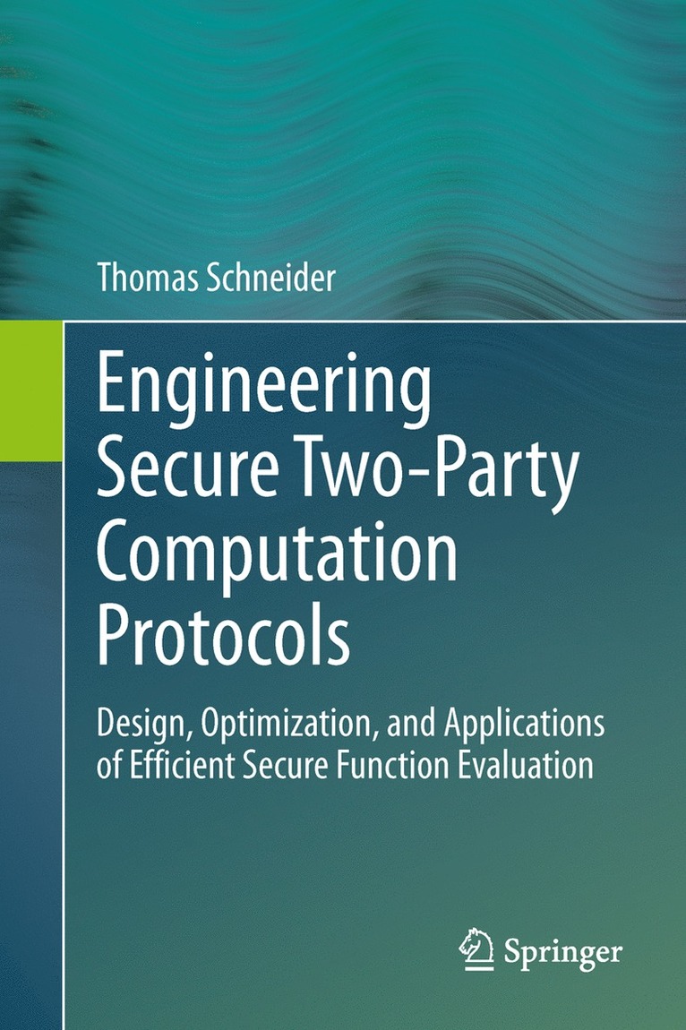Thomas Schneider - Engineering Secure Two-Party Computation Protocols, Häftad