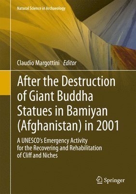 Claudio Margottini - After the Destruction of Giant Buddha Statues in Bamiyan (Afghanistan) in 2001, Inbunden