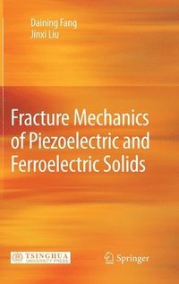 bokomslag Fracture Mechanics of Piezoelectric and Ferroelectric Solids