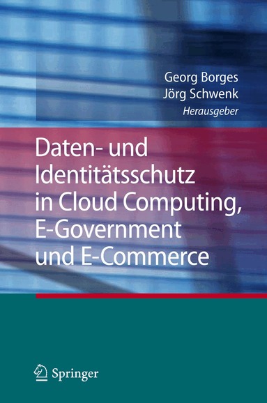 Georg Borges, Jörg Schwenk - Daten- und Identitätsschutz in Cloud Computing, E-Government und E-Commerce, Inbunden