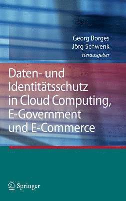 Georg Borges, Jörg Schwenk - Daten- und Identitätsschutz in Cloud Computing, E-Government und E-Commerce, Inbunden