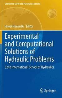 bokomslag Experimental and Computational Solutions of Hydraulic Problems