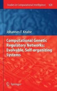 bokomslag Computational Genetic Regulatory Networks: Evolvable, Self-organizing Systems