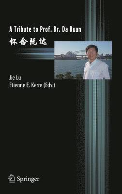 Jie Lu, Etienne Kerre - Tribute to Prof. Dr. Da Ruan, Inbunden