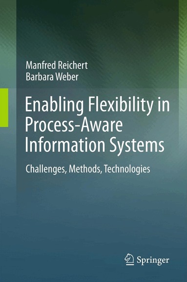 Manfred Reichert, Barbara Weber - Enabling Flexibility in Process-Aware Information Systems, Inbunden