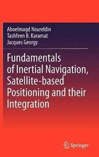 bokomslag Fundamentals of Inertial Navigation, Satellite-based Positioning and their Integration