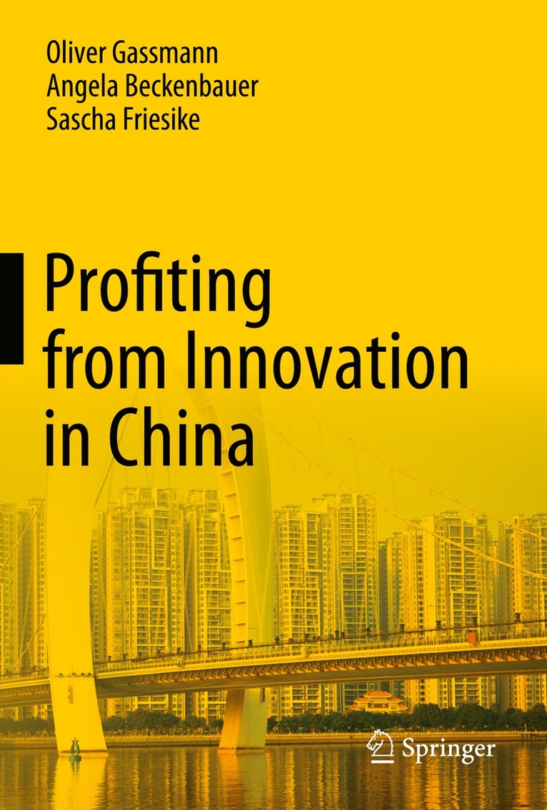 Oliver Gassmann, Angela Beckenbauer, Sascha Friesike - Profiting from Innovation in China, Inbunden