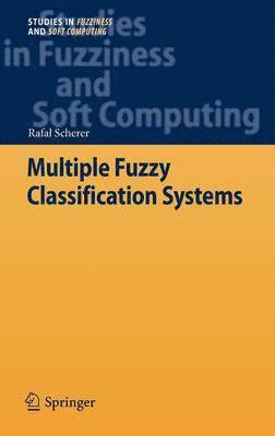 Rafał Scherer, Rafal Scherer, Rafa¿ Scherer - Multiple Fuzzy Classification Systems, Inbunden