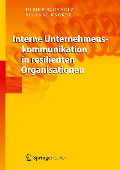 Ulrike Buchholz, Susanne Knorre, Prof. Dr. Ulrike Buchholz, Susanne Knorre - Interne Unternehmenskommunikation in resilienten Organisationen, Inbunden