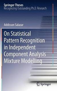 bokomslag On Statistical Pattern Recognition in Independent Component Analysis Mixture Modelling