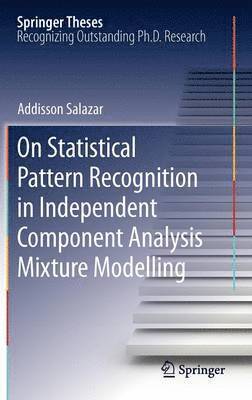 bokomslag On Statistical Pattern Recognition in Independent Component Analysis Mixture Modelling