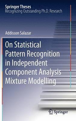 On Statistical Pattern Recognition in Independent Component Analysis Mixture Modelling 1