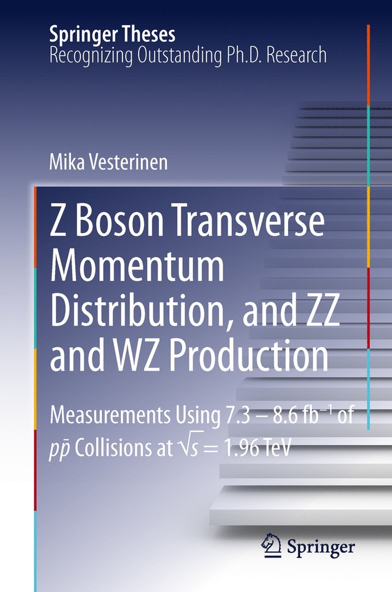 Mika Vesterinen - Z Boson Transverse Momentum Distribution, and ZZ and WZ Production, Inbunden