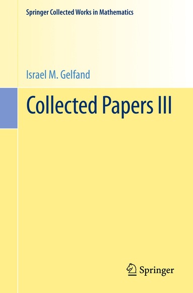 Israel M. Gelfand, S.G. Gindikin, Victor W. Guillemin, A.A. Kirillov, Bertram Kostant, Shlomo Sternberg - Collected Papers III, Häftad