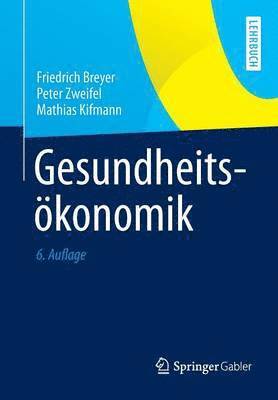 Friedrich Breyer, Peter Zweifel, Mathias Kifmann - Gesundheitsökonomik, Häftad