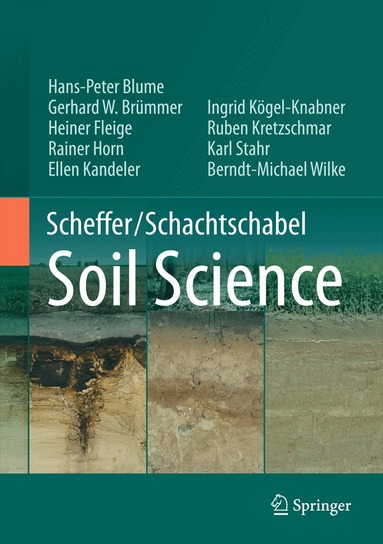 Hans-Peter Blume, Gerhard W. Brümmer, Heiner Fleige, Rainer Horn, Ellen Kandeler, Ingrid Kögel-Knabner, Ruben Kretzschmar, Karl Stahr, B.-Michael Wilke - Scheffer/Schachtschabel Soil Science, Inbunden