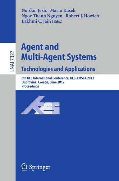 Gordan Jezic, Mario Kusek, Ngoc Thanh Nguyen, Robert J. Howlett, Lakhmi C. Jain - Agent and Multi-Agent Systems: Technologies and Applications, Häftad