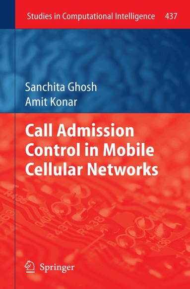 Sanchita Ghosh, Amit Konar - Call Admission Control in Mobile Cellular Networks, Inbunden